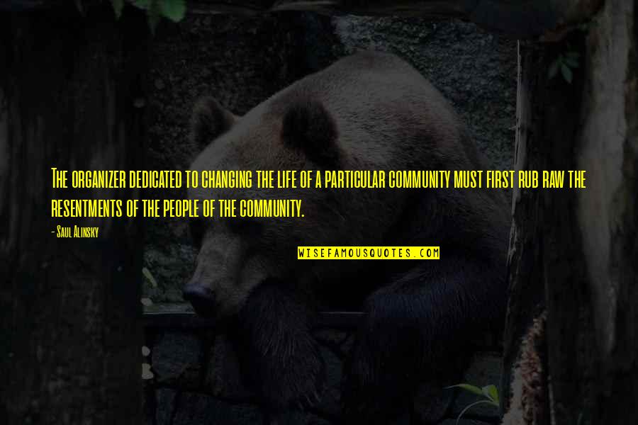 Community Organizer Quotes By Saul Alinsky: The organizer dedicated to changing the life of Community Organizer Quotes By Saul Alinsky: The organizer dedicated to changing the life of