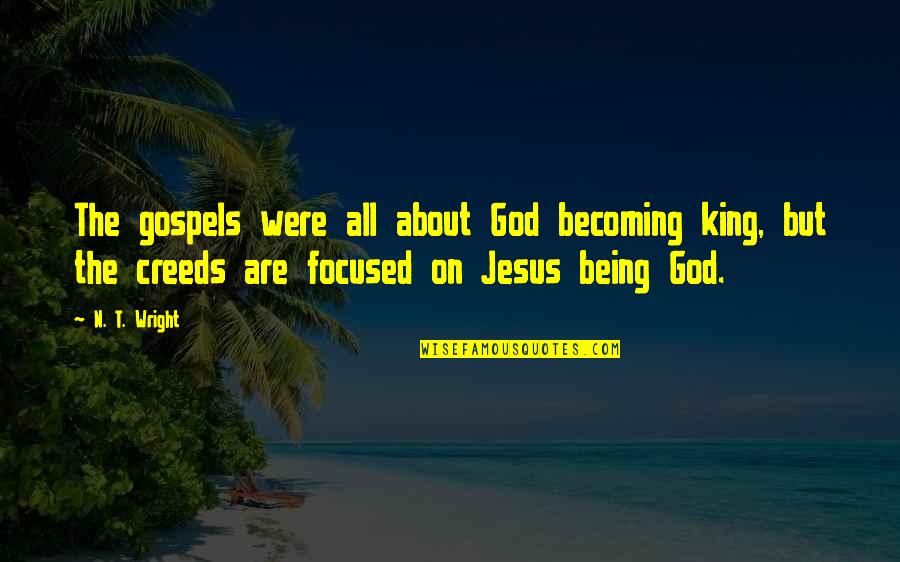 Community Oriented Policing Quotes By N. T. Wright: The gospels were all about God becoming king, Community Oriented Policing Quotes By N. T. Wright: The gospels were all about God becoming king,