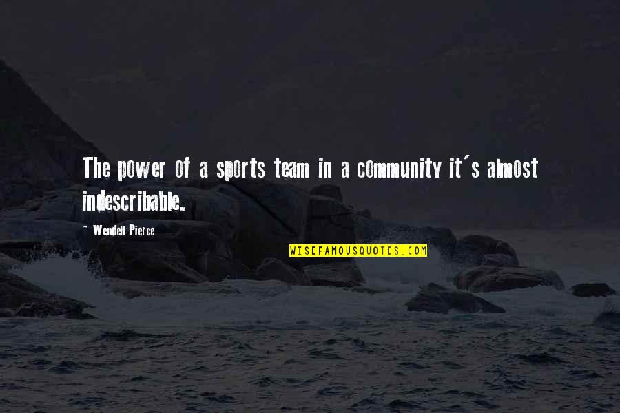 Community Pierce Quotes By Wendell Pierce: The power of a sports team in a