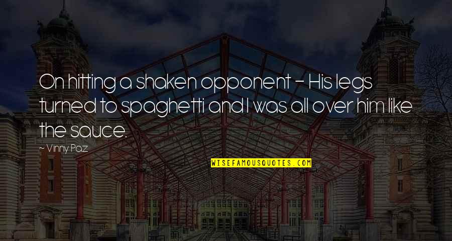 Community Service From The Bible Quotes By Vinny Paz: On hitting a shaken opponent - His legs Community Service From The Bible Quotes By Vinny Paz: On hitting a shaken opponent - His legs
