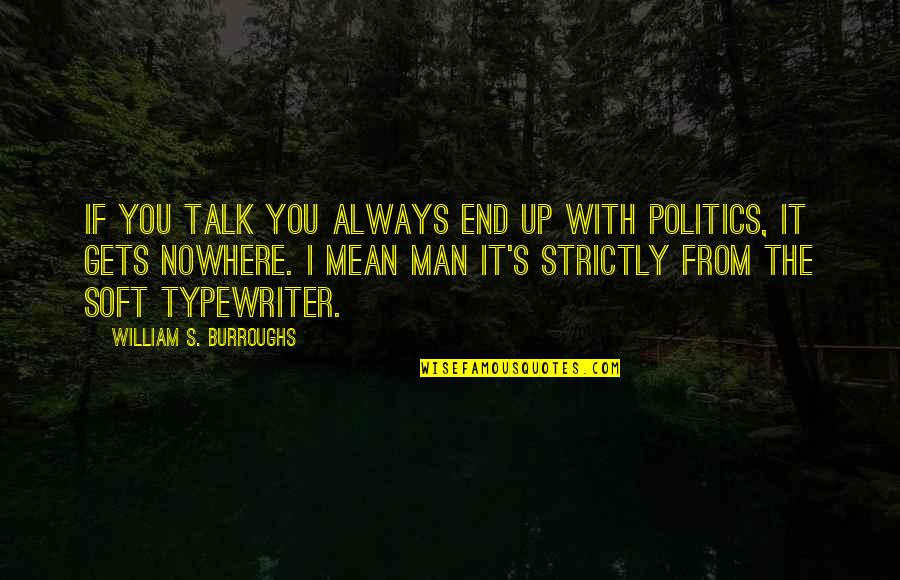 Community Service Motivational Quotes By William S. Burroughs: If you talk you always end up with