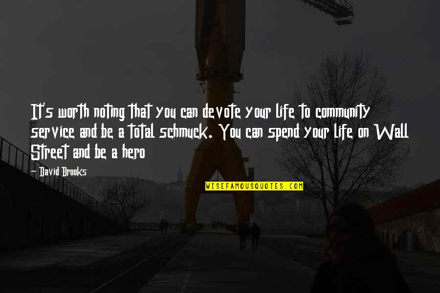 Community Service Quotes By David Brooks: It's worth noting that you can devote your Community Service Quotes By David Brooks: It's worth noting that you can devote your