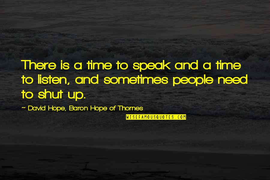 Community Spirit Quotes By David Hope, Baron Hope Of Thornes: There is a time to speak and a Community Spirit Quotes By David Hope, Baron Hope Of Thornes: There is a time to speak and a