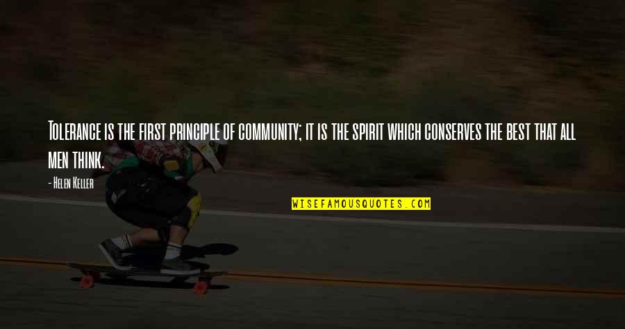 Community Spirit Quotes By Helen Keller: Tolerance is the first principle of community; it Community Spirit Quotes By Helen Keller: Tolerance is the first principle of community; it