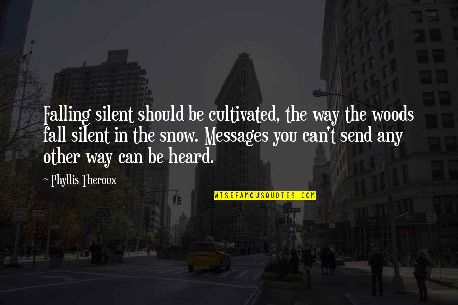 Community Spirit Quotes By Phyllis Theroux: Falling silent should be cultivated, the way the Community Spirit Quotes By Phyllis Theroux: Falling silent should be cultivated, the way the