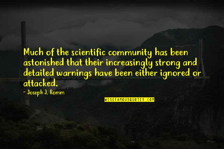 Community Strong Quotes By Joseph J. Romm: Much of the scientific community has been astonished Community Strong Quotes By Joseph J. Romm: Much of the scientific community has been astonished
