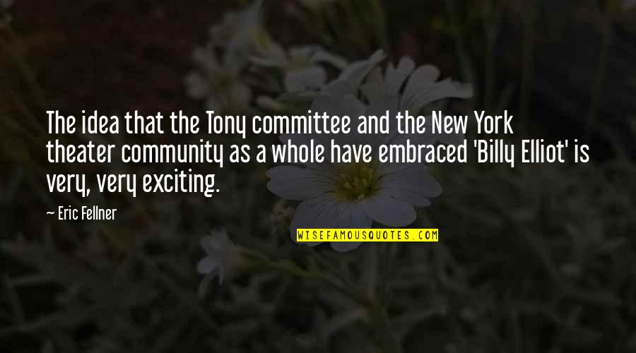 Community Theater Quotes By Eric Fellner: The idea that the Tony committee and the