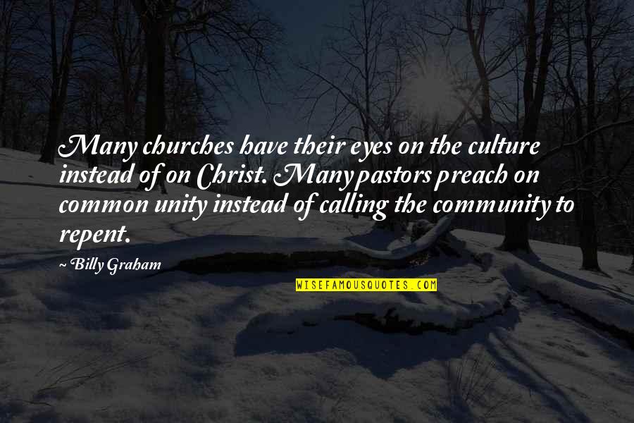 Community Unity Quotes By Billy Graham: Many churches have their eyes on the culture