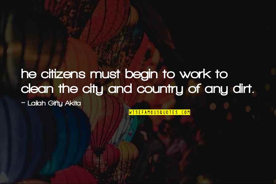 Community Work Quotes By Lailah Gifty Akita: he citizens must begin to work to clean
