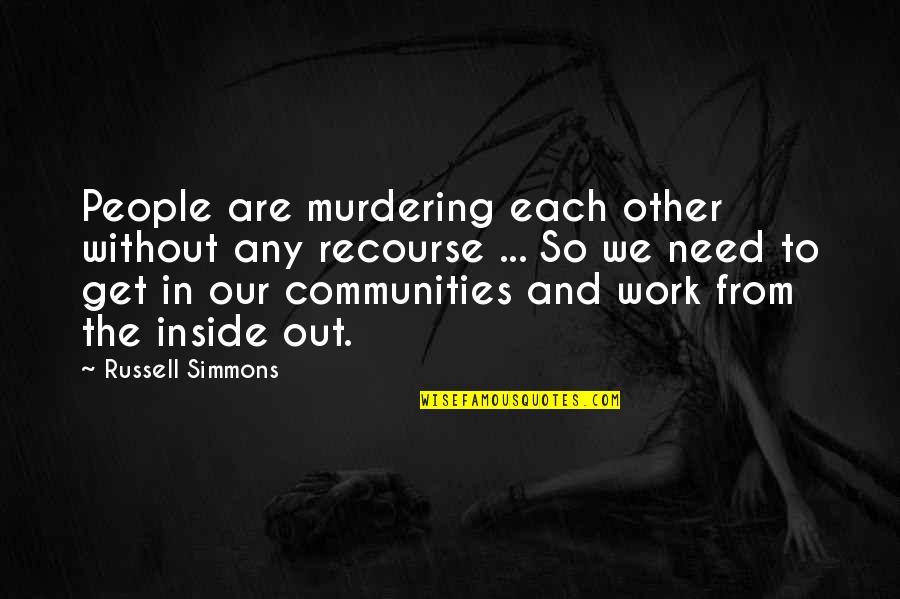 Community Work Quotes By Russell Simmons: People are murdering each other without any recourse