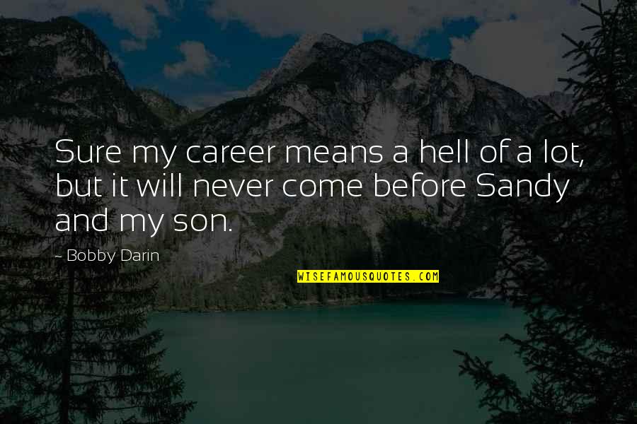 Communityoneautofinance Quotes By Bobby Darin: Sure my career means a hell of a