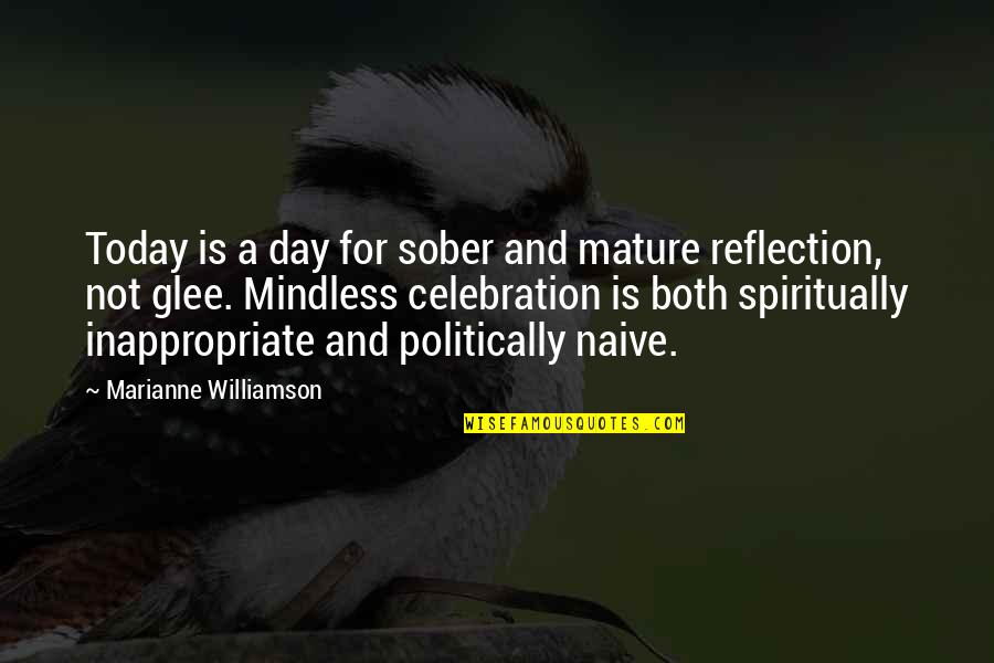 Commuted Vs Pardoned Quotes By Marianne Williamson: Today is a day for sober and mature
