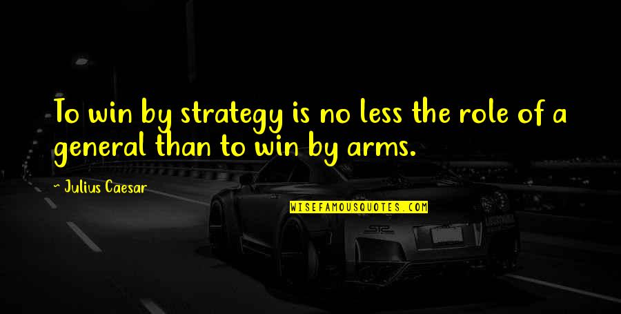 Commuter Quotes By Julius Caesar: To win by strategy is no less the