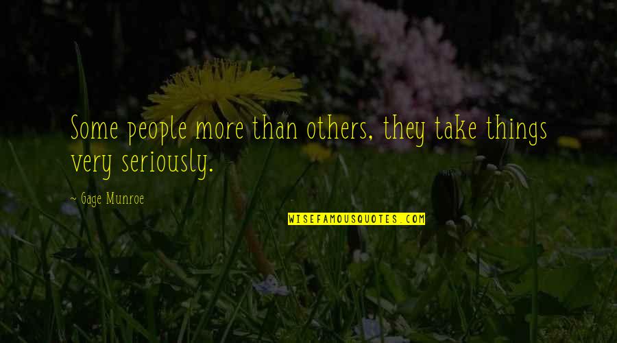 Como Se Pronuncia Quotes By Gage Munroe: Some people more than others, they take things