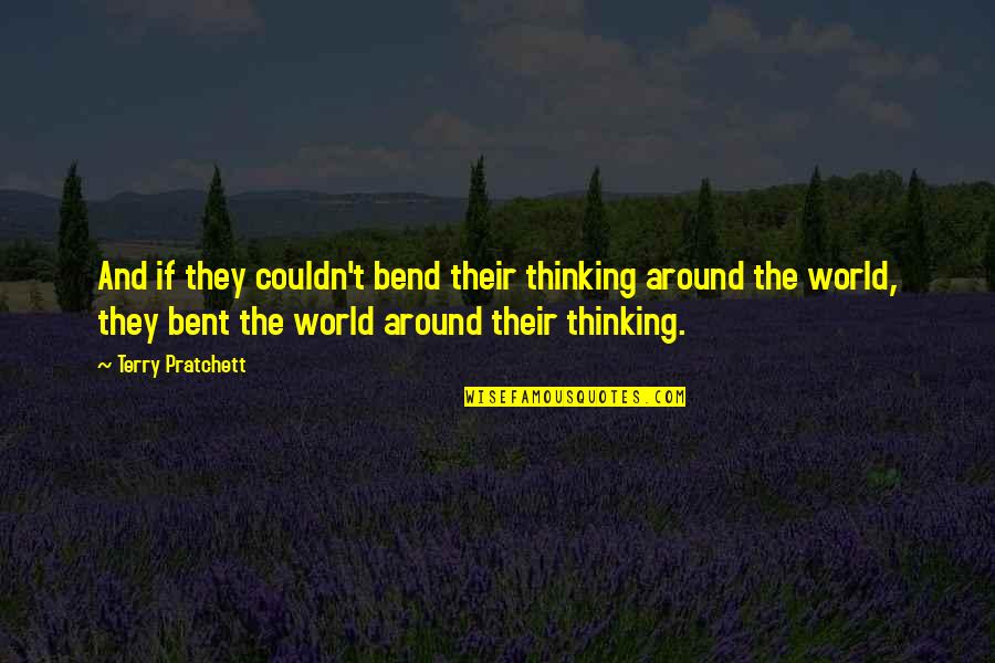Como Se Pronuncia Quotes By Terry Pratchett: And if they couldn't bend their thinking around