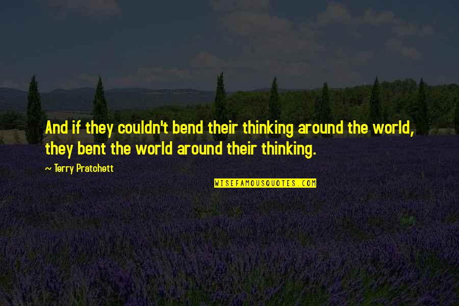 Como Se Pronuncia Quotes By Terry Pratchett: And if they couldn't bend their thinking around