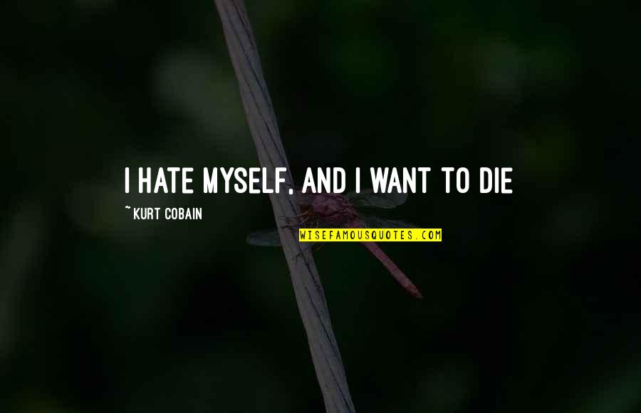 Como Se Pronunciar Quotes By Kurt Cobain: I hate myself, and I want to die