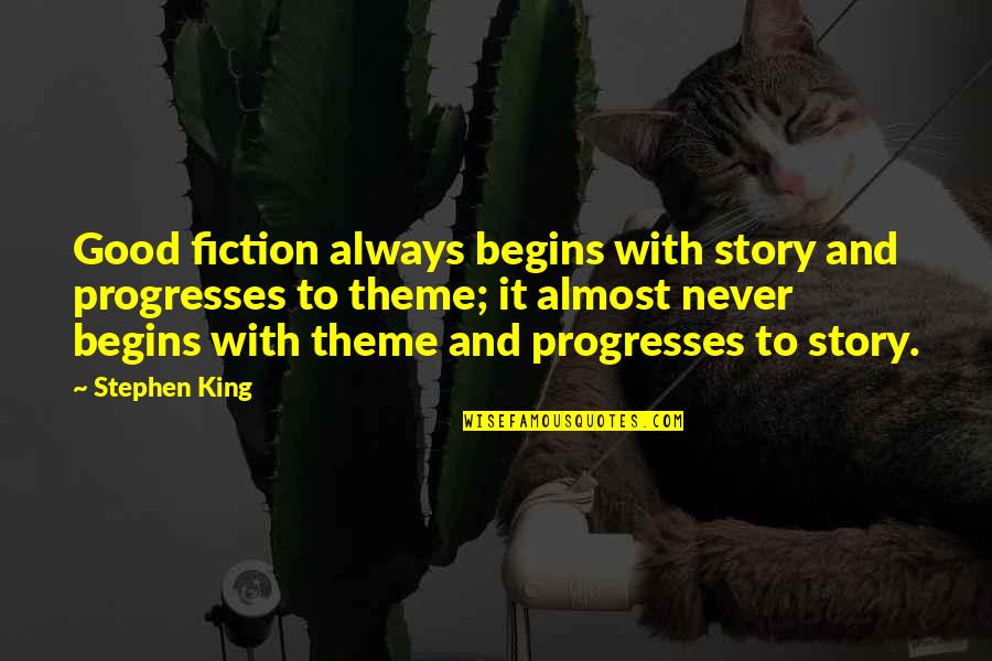 Comodino Cappuccino Quotes By Stephen King: Good fiction always begins with story and progresses