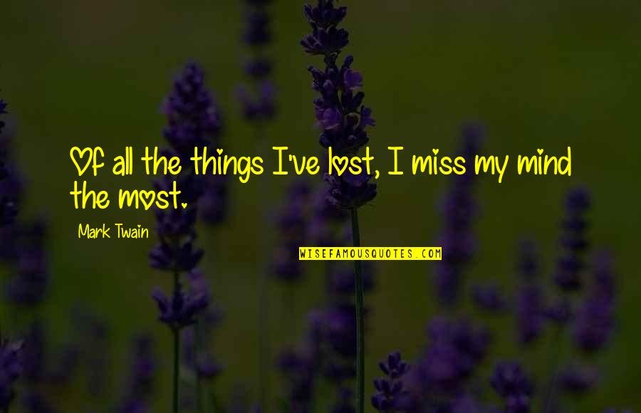Comorin Quotes By Mark Twain: Of all the things I've lost, I miss