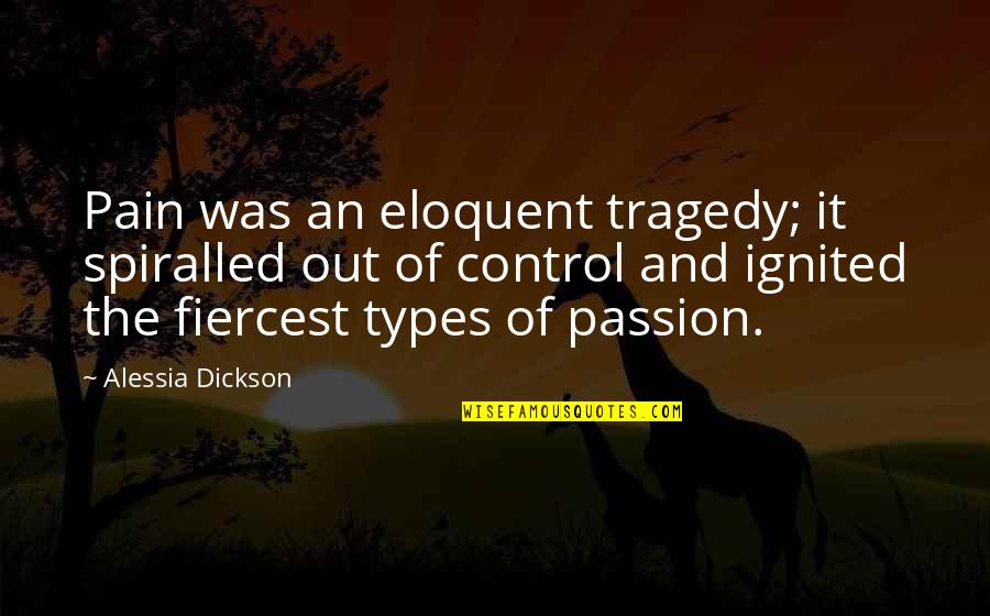 Comorra Quotes By Alessia Dickson: Pain was an eloquent tragedy; it spiralled out