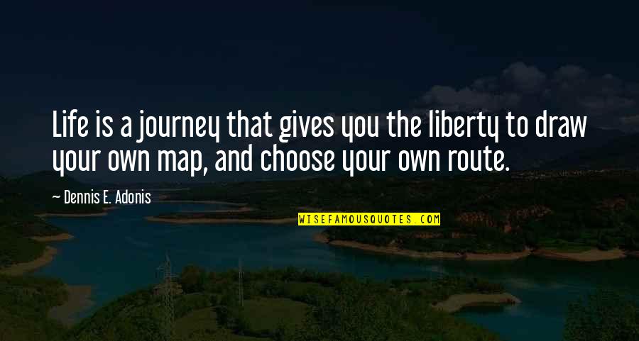 Comorra Quotes By Dennis E. Adonis: Life is a journey that gives you the