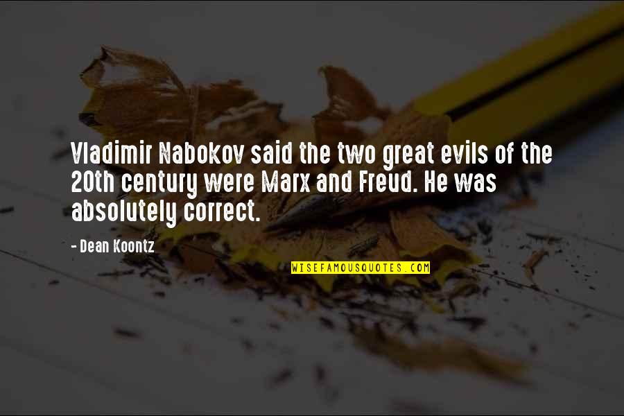 Comox Pacific Quotes By Dean Koontz: Vladimir Nabokov said the two great evils of Comox Pacific Quotes By Dean Koontz: Vladimir Nabokov said the two great evils of