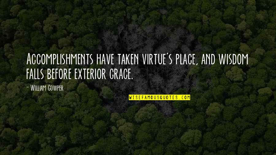 Comp Tences Informatiques Quotes By William Cowper: Accomplishments have taken virtue's place, and wisdom falls
