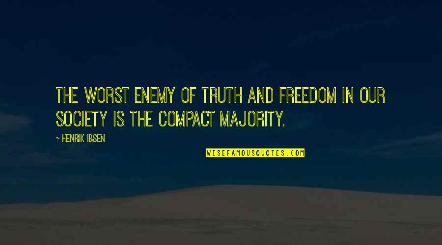Compact Quotes By Henrik Ibsen: The worst enemy of truth and freedom in