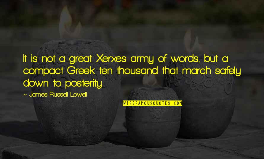 Compact Quotes By James Russell Lowell: It is not a great Xerxes army of