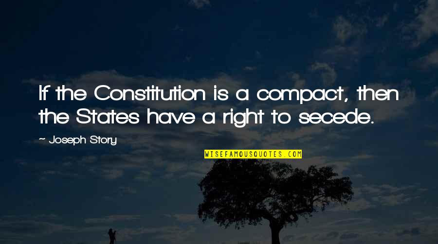 Compact Quotes By Joseph Story: If the Constitution is a compact, then the