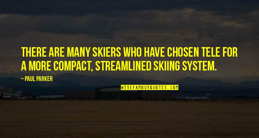 Compact Quotes By Paul Parker: There are many skiers who have chosen tele