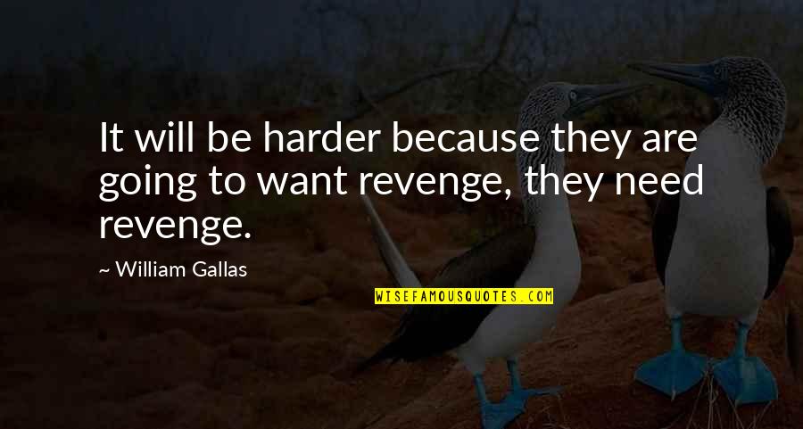 Compacted Granite Quotes By William Gallas: It will be harder because they are going