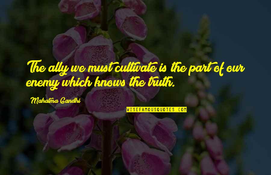 Compacting Machine Quotes By Mahatma Gandhi: The ally we must cultivate is the part