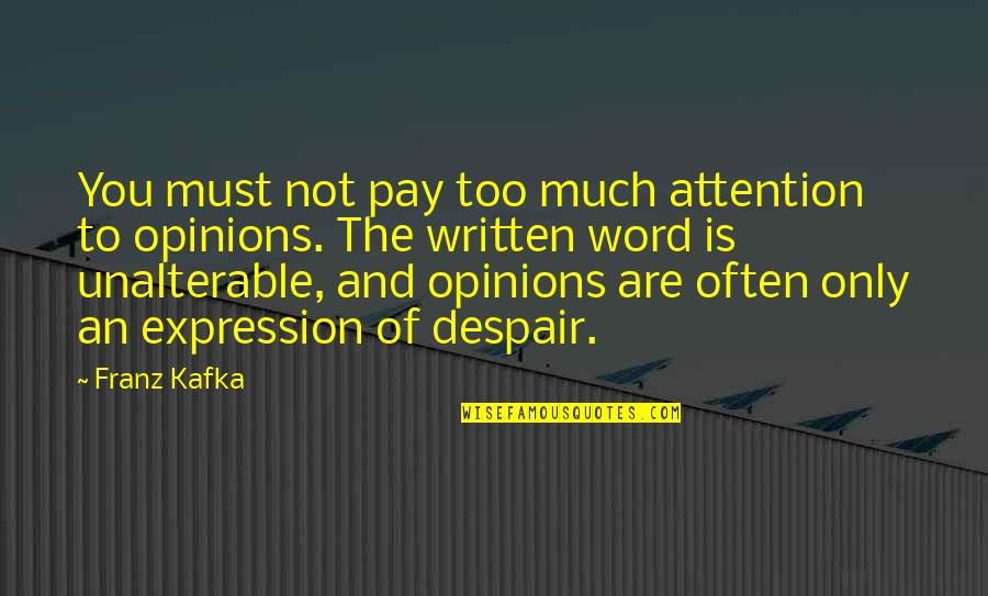 Compadezco Quotes By Franz Kafka: You must not pay too much attention to