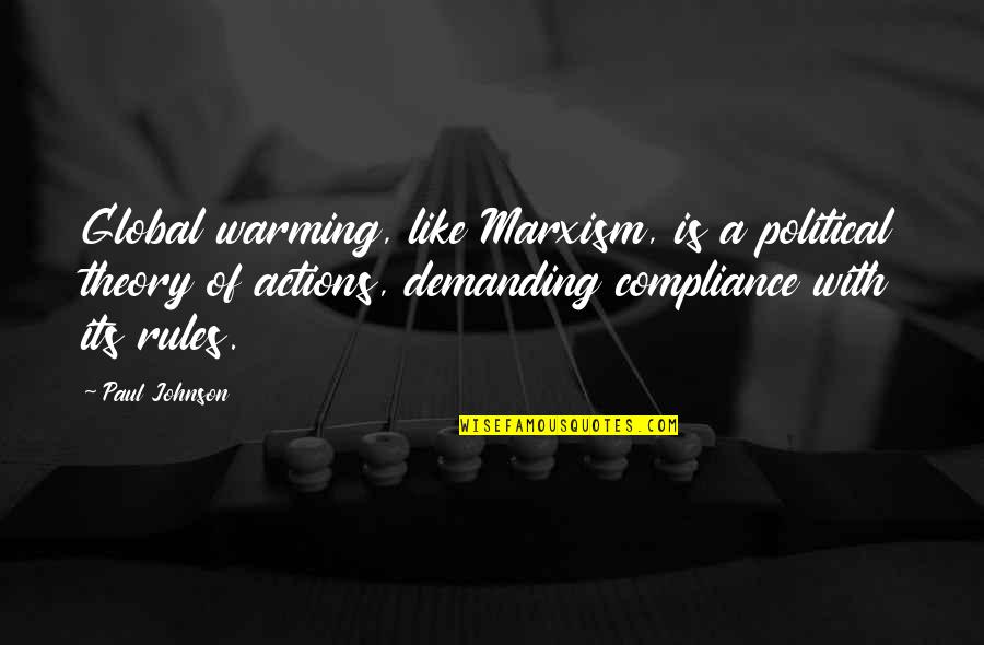 Compadezco Quotes By Paul Johnson: Global warming, like Marxism, is a political theory