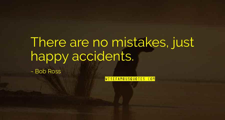 Compagnons Quotes By Bob Ross: There are no mistakes, just happy accidents.