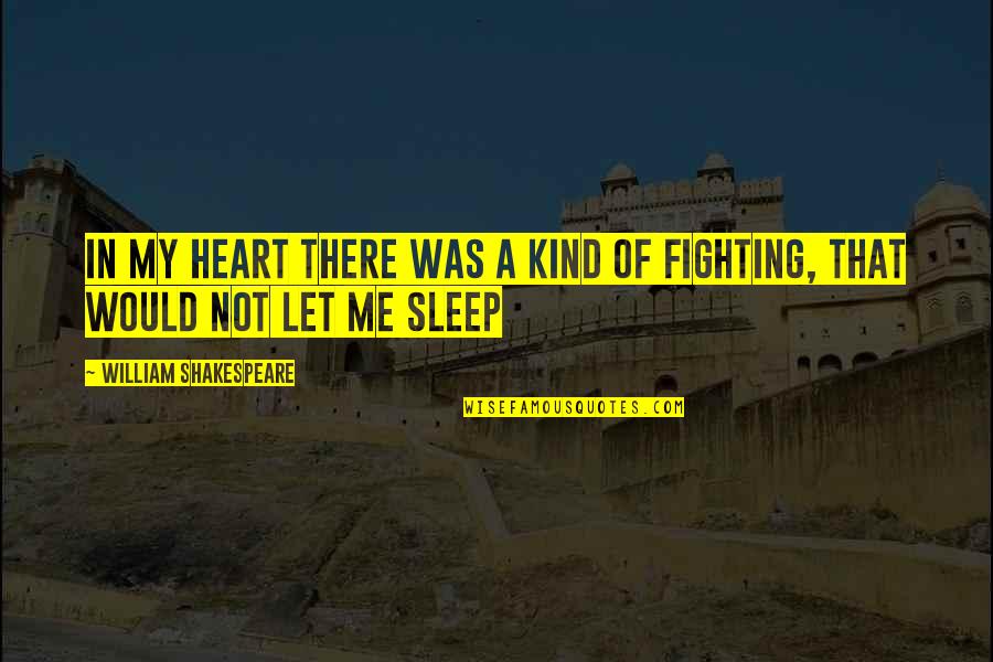 Compagnons Quotes By William Shakespeare: In my heart there was a kind of