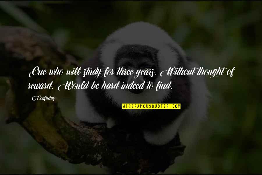 Compaining Quotes By Confucius: One who will study for three years. Without