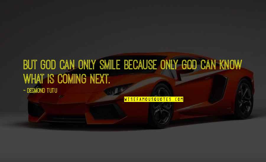 Compaixao Dicionario Quotes By Desmond Tutu: But God can only smile because only God