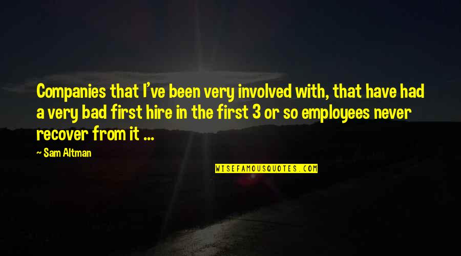 Companies And Employees Quotes By Sam Altman: Companies that I've been very involved with, that