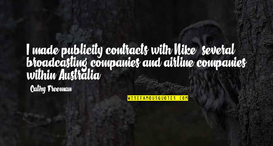 Companies Quotes By Cathy Freeman: I made publicity contracts with Nike, several broadcasting