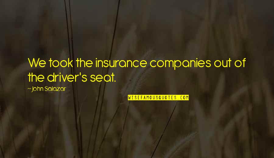 Companies Quotes By John Salazar: We took the insurance companies out of the