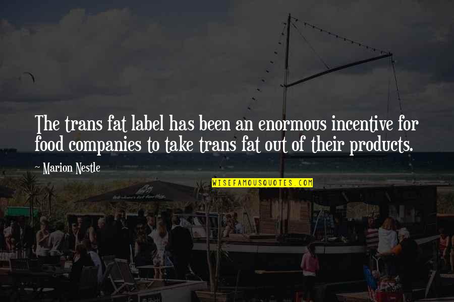 Companies Quotes By Marion Nestle: The trans fat label has been an enormous