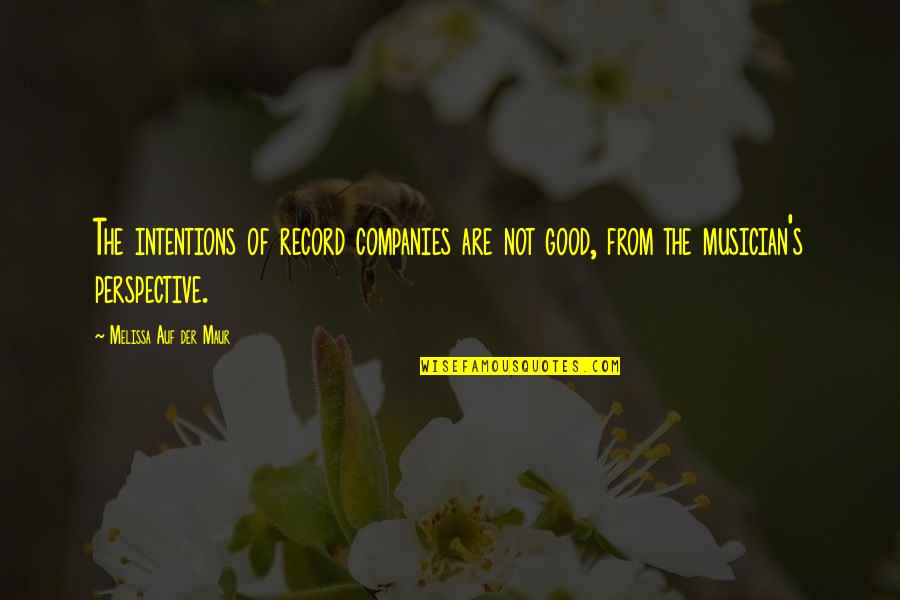 Companies Quotes By Melissa Auf Der Maur: The intentions of record companies are not good,