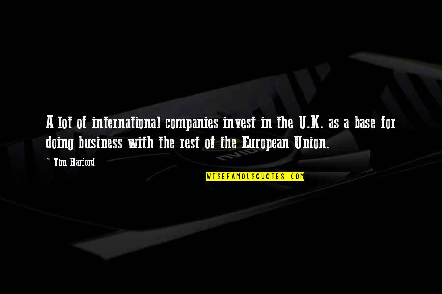 Companies Quotes By Tim Harford: A lot of international companies invest in the