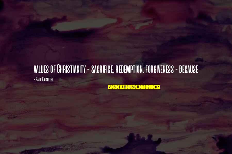 Companies With Famous Tagline Quotes By Paul Kalanithi: values of Christianity - sacrifice, redemption, forgiveness -