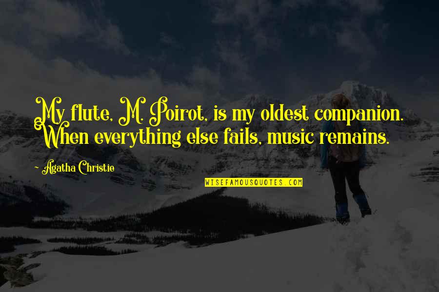 Companion In Life Quotes By Agatha Christie: My flute, M. Poirot, is my oldest companion.