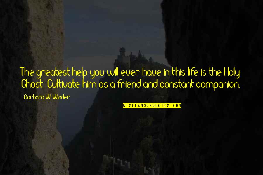 Companion In Life Quotes By Barbara W. Winder: The greatest help you will ever have in