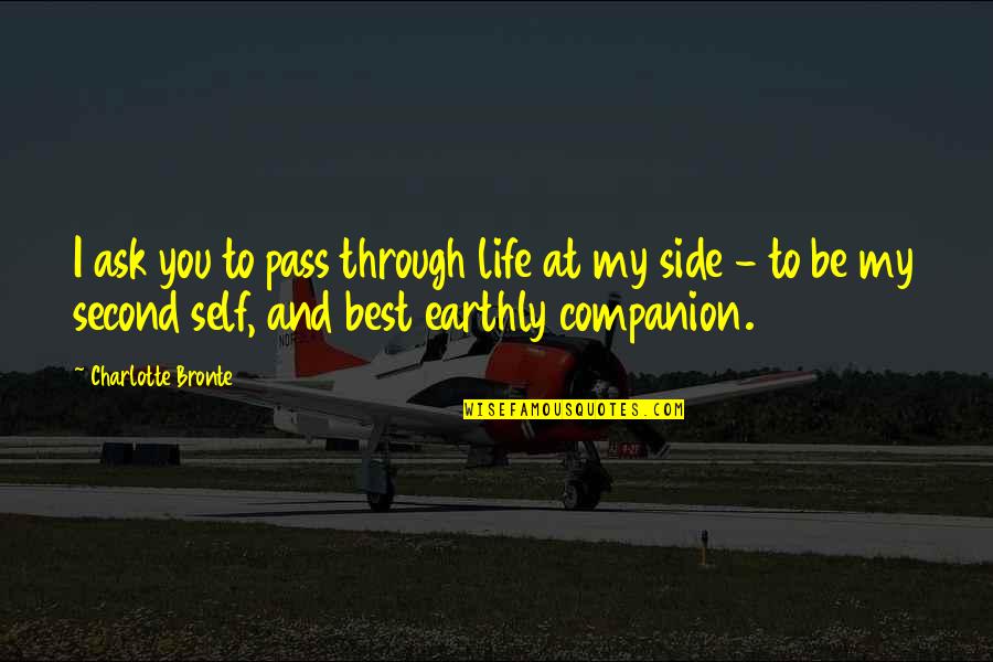 Companion In Life Quotes By Charlotte Bronte: I ask you to pass through life at