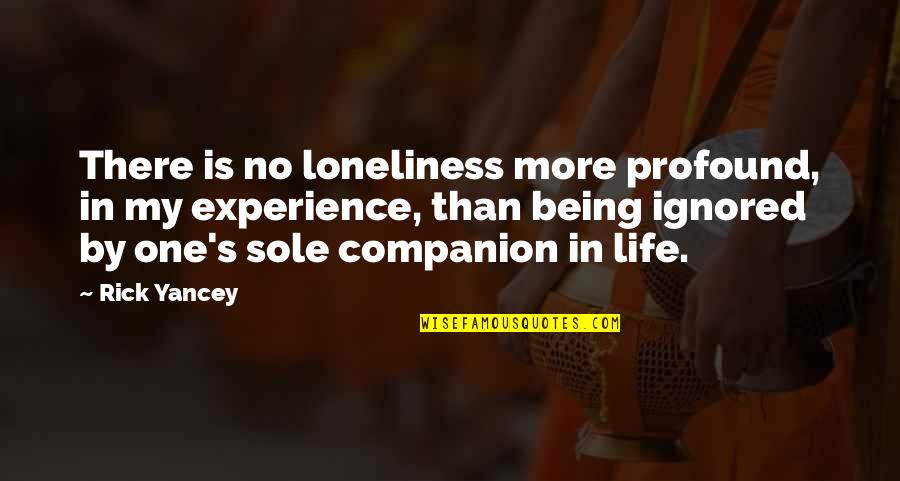 Companion In Life Quotes By Rick Yancey: There is no loneliness more profound, in my